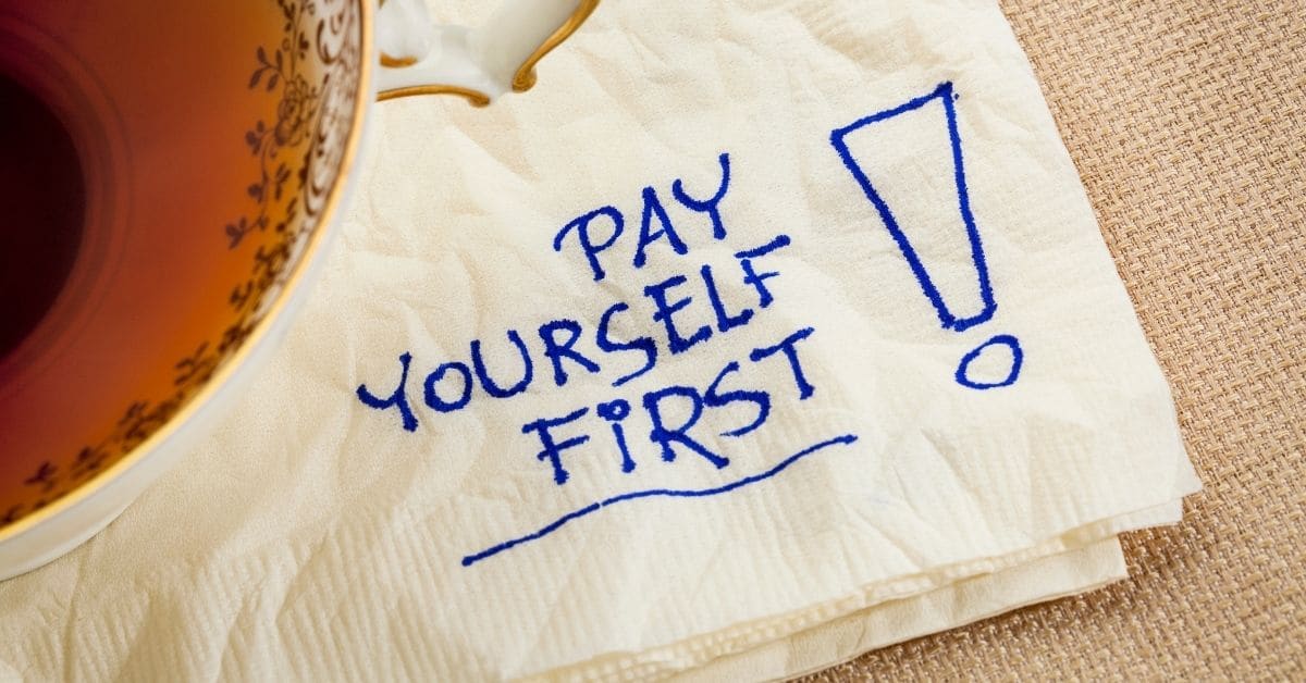 Why You Need To Be Paying Yourself First